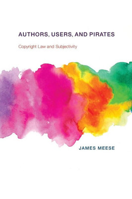 Authors, Users, and Pirates: Copyright Law and Subjectivity