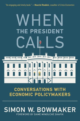 When the President Calls: Conversations with Economic Policymakers