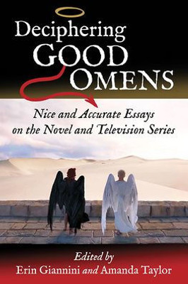 Deciphering Good Omens: Nice and Accurate Essays on the Novel and Television Series
