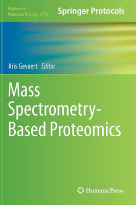 Mass Spectrometry-Based Proteomics (Methods in Molecular Biology, 2718)