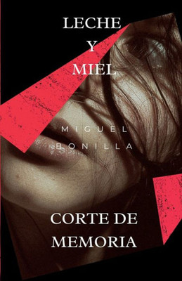 Leche y Miel: Corte de Memoria: Corte de memoria (Spanish Edition)