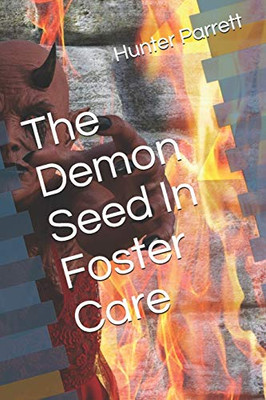 The Demon Seed In Foster Care