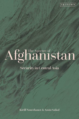 Spectre of Afghanistan, The: Security in Central Asia