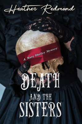 Death and the Sisters (A Mary Shelley Mystery)