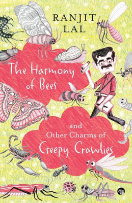 The Harmony of Bees and Other Charms of Creepy Crawlies