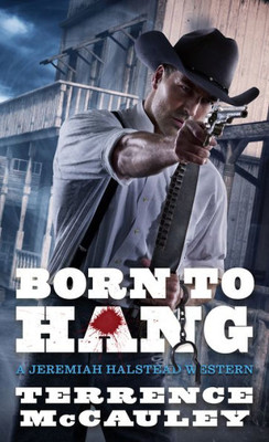 Born to Hang (A Jeremiah Halstead Western)