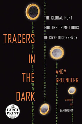 Tracers in the Dark: The Global Hunt for the Crime Lords of Cryptocurrency (Random House Large Print)