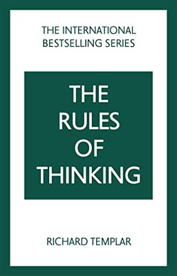 The Rules of Thinking: A Personal Code to Think Yourself Smarter, Wiser and Happier (The Rules Series)