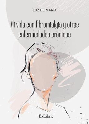Mi vida con fibromialgia y otras enfermedades crónicas (Spanish Edition)
