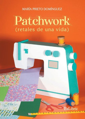 Patchwork (retales de una vida) (Spanish Edition)