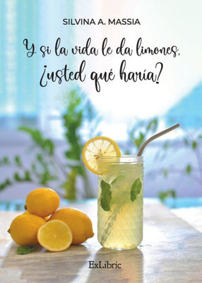 Y si la vida le da limones, ¿usted quE haría? (Spanish Edition)