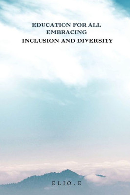 Education for All Embracing Inclusion and Diversity