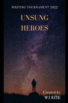 Unsung Heroes: Writing Tournament 2022