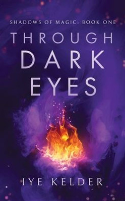 Through Dark Eyes: Shadows of Magic: Book One
