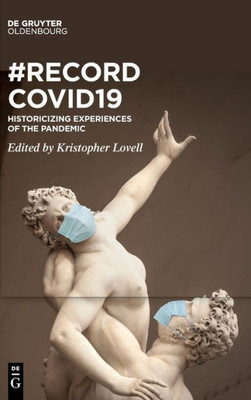 RecordCovid19: Historicizing Experiences of the Pandemic