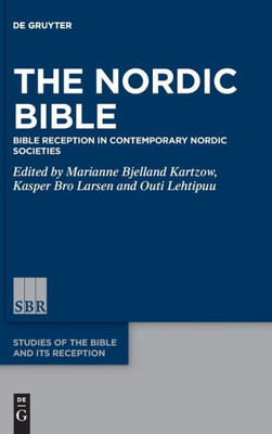 The Nordic Bible: Bible Reception in Contemporary Nordic Identity Formation (Studies of the Bible and Its Reception (Sbr))