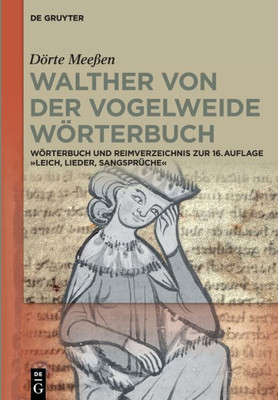 Walther von der Vogelweide Wörterbuch: Wörterbuch und Reimverzeichnis zur 16. Aufl. "Leich, Lieder, Sangsprüche" Walthers von der Vogelweide (German Edition)