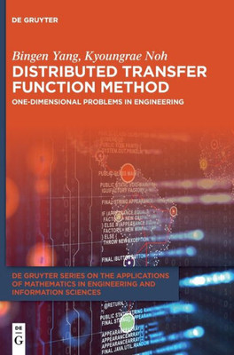 Distributed Transfer Function Method: One-Dimensional Problems in Engineering (de Gruyter the Applications of Mathematics in Engineering and Information)