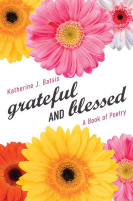grateful AND blessed: A Book of Poetry
