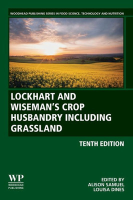 Lockhart and Wisemans Crop Husbandry Including Grassland (Woodhead Publishing Series in Food Science, Technology and Nutrition)