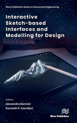 Interactive Sketch-based Interfaces and Modelling for Design (River Publishers Series in Document Engineering)