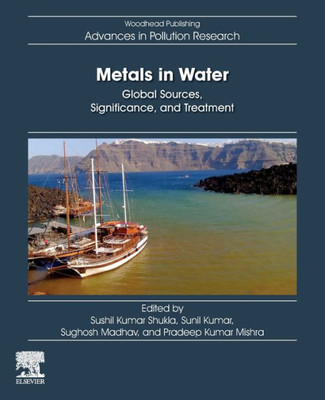 Metals in Water: Global Sources, Significance, and Treatment (Woodhead Advances in Pollution Research)