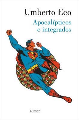 Apocalípticos e integrados / Apocalypse Postponed: Essays by Umberto Eco (Spanish Edition)