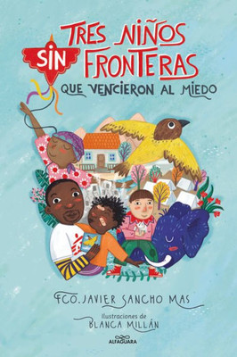 Tres niños sin fronteras que vencieron al miedo / Three Children without Borders Who Overcame Fear (Spanish Edition)