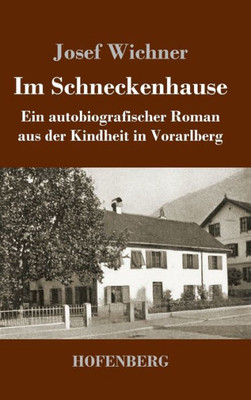 Im Schneckenhause: Ein autobiografischer Roman aus der Kindheit in Vorarlberg (German Edition)