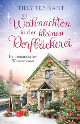 Weihnachten in der kleinen Dorfbäckerei: Ein romantischer Winterroman (Liebe in Honeybourne) (German Edition)