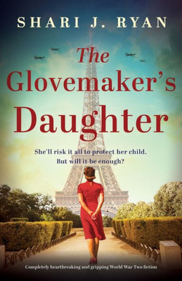 The Glovemaker's Daughter: Completely heartbreaking and gripping World War Two fiction