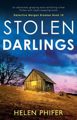 Stolen Darlings: An absolutely gripping and nail-biting crime thriller with heart-stopping twists (Detective Morgan Brookes)