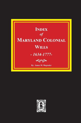 Index of Maryland Colonial Wills, 1634-1777.