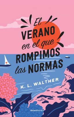 El verano en el que rompimos las normas / The Summer of Broken Rules (Spanish Edition)