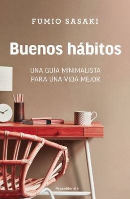 Buenos hábitos: Una guía minimalista para una vida mejor / Hello, Habits: A Mini malist's Guide to a Better Life (Spanish Edition)