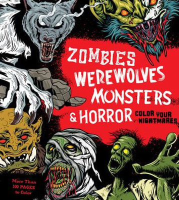 Zombies, Werewolves, Monsters & Horror: Color Your Nightmares (Chartwell Coloring Books)