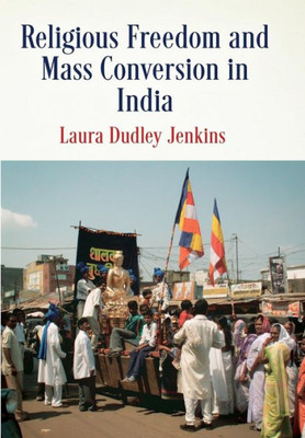 Religious Freedom and Mass Conversion in India (Pennsylvania Studies in Human Rights)