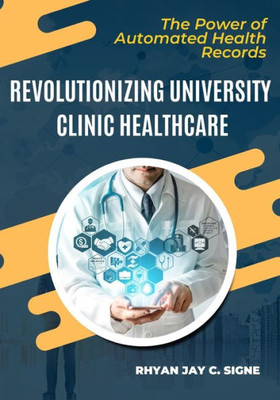REVOLUTIONIZING UNIVERSITY CLINIC HEALTHCARE: The Power Of Automated Health Records