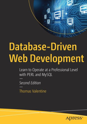 Database-Driven Web Development: Learn to Operate at a Professional Level with PERL and MySQL