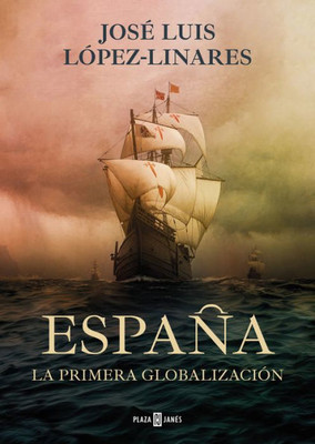 España, la primera globalización / Spain, the First Globalization (Spanish Edition)