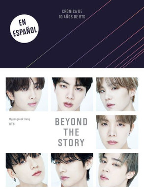 Beyond the Story (Crónica de 10 años de BTS) / Beyond the Story: 10-Year Record of BTS (Spanish Edition)