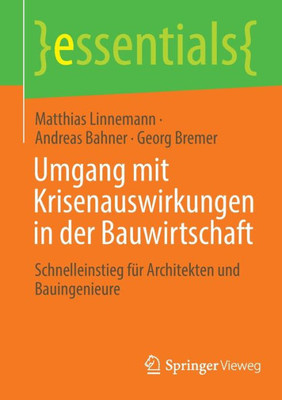 Umgang mit Krisenauswirkungen in der Bauwirtschaft: Schnelleinstieg für Architekten und Bauingenieure (essentials) (German Edition)