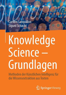 Knowledge Science - Grundlagen: Methoden der Künstlichen Intelligenz für die Wissensextraktion aus Texten (German Edition)