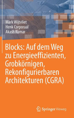 Blocks: Auf dem Weg zu Energieeffizienten, Grobkörnigen, Rekonfigurierbaren Architekturen (CGRA) (German Edition)
