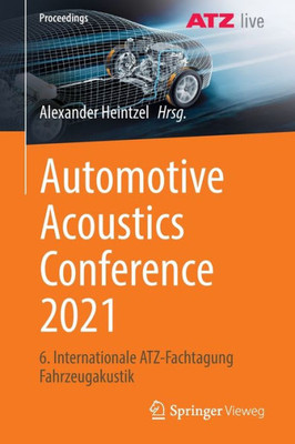 Automotive Acoustics Conference 2021: 6. Internationale ATZ-Fachtagung Fahrzeugakustik (Proceedings) (German and English Edition)