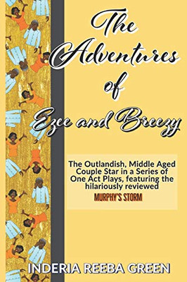 THE ADVENTURES OF EZEE AND BREEZY: The Outlandish Middle-Aged Duo of Ezra and Brezetta Star in a Series of One Act Plays