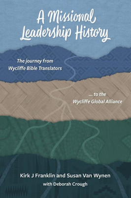 A Missional Leadership History: The Journey from Wycliffe Bible Translators to the Wycliffe Global Alliance (Regnum Studies in Mission)
