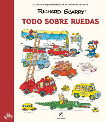 Todo sobre ruedas: Los grandes clásicos de Richard Scarry (Spanish Edition)