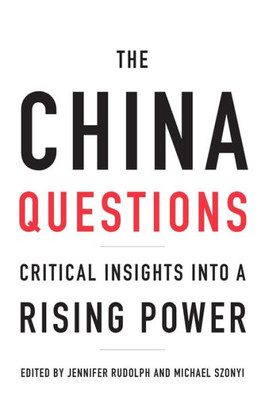 The China Questions: Critical Insights into a Rising Power