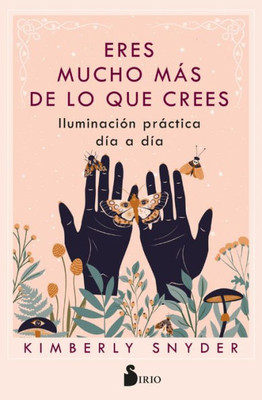 ERES MUCHO MÁS DE LO QUE CREES: Iluminación práctica día a día (Spanish Edition)